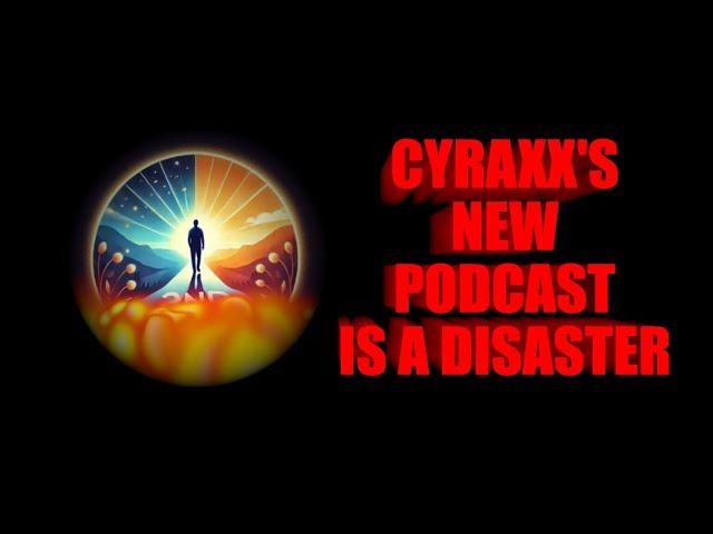 Cyraxx's New Podcast Is A Disaster