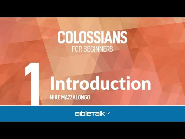 Colossians Bible Study for Beginners – Mike Mazzalongo | BibleTalk.tv