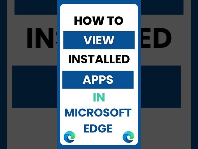 How Do I View Installed Apps on Microsoft Edge?