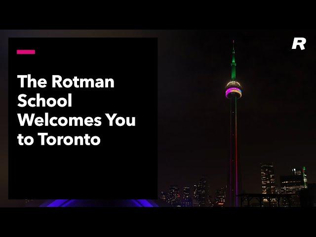 The Rotman School Welcomes You to Toronto