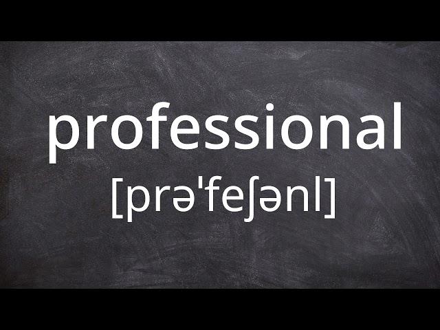 PROFESSIONAL   Pronunciation in American English