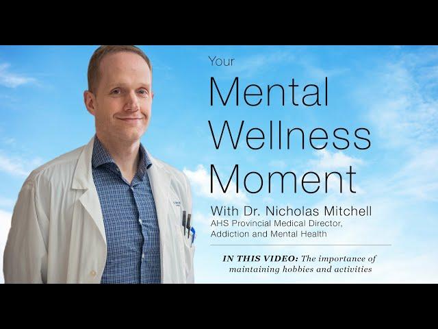 Mental Wellness Moment — The importance of maintaining hobbies and activities