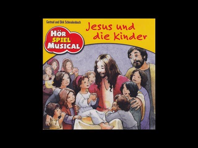 Jesus und die Kinder - Ein Hörspiel-Musical von Gertrud und Dirk Schmalenbach