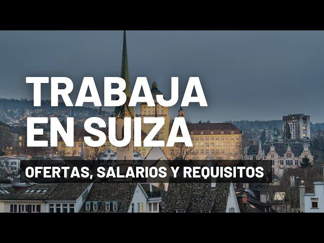 TRABAJAR EN SUIZA: SALARIO, REQUISITOS Y OFERTAS DE EMPLEO (2025)