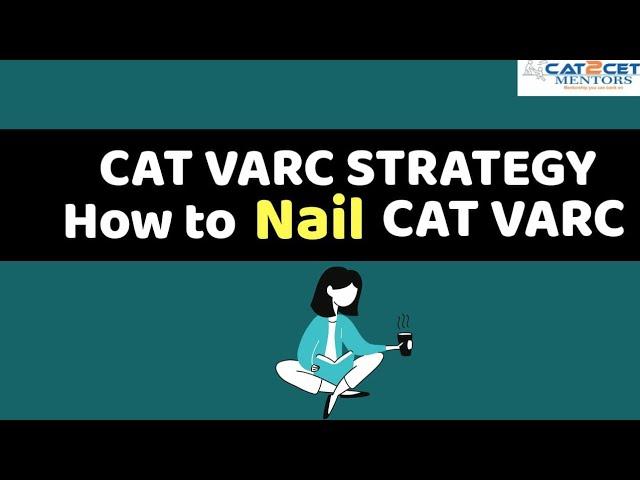 CAT VARC STRATEGY. How to Nail CAT VARC