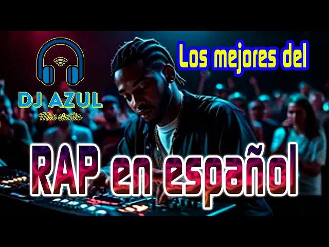 Mix Studio DJ Azul Los mejores del RAP en español