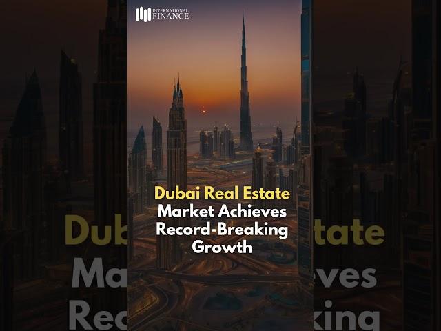 Dubai Real Estate Breaks Records