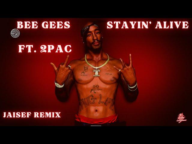 Bee Gees - Stayin' Alive Ft. 2Pac ( Jaisef Remix )