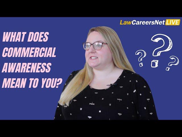 LawCareersNetLIVE | what does COMMERCIAL AWARENESS mean | LawCareers.Net