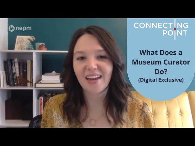 What Does a Museum Curator Do? (Digital Exclusive) | Connecting Point | Mar. 3, 2022