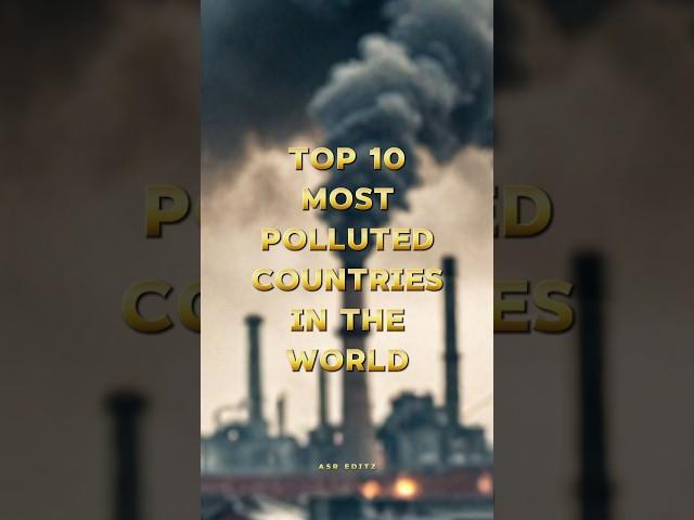 Top 10 most polluted countries in the world #a5reditz #top10s #mostpolluted #shorts
