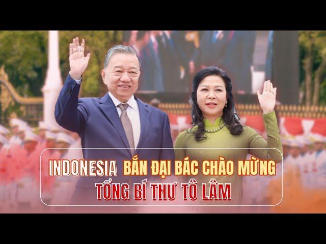 Indonesia bắn đại bác chào mừng Tổng Bí thư Tô Lâm | VTV24