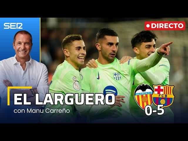 EL LARGUERO: NUEVA GOLEADA DEL BARÇA AL VALENCIA Y 48 HORAS PARA EL DERBI (06/02/2025)