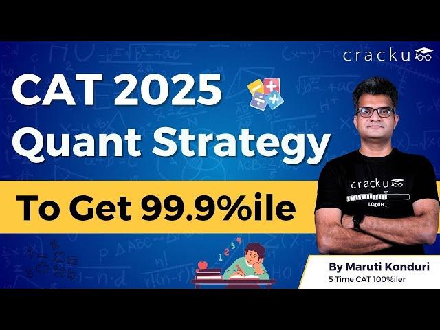 CAT Quant Strategy to get 99.9%ile | Quant Weightage | Score Vs Percentile