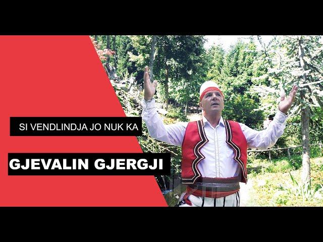 Gjevalin Gjergji - Si vendlindja jo nuk ka (Official Video 4K)