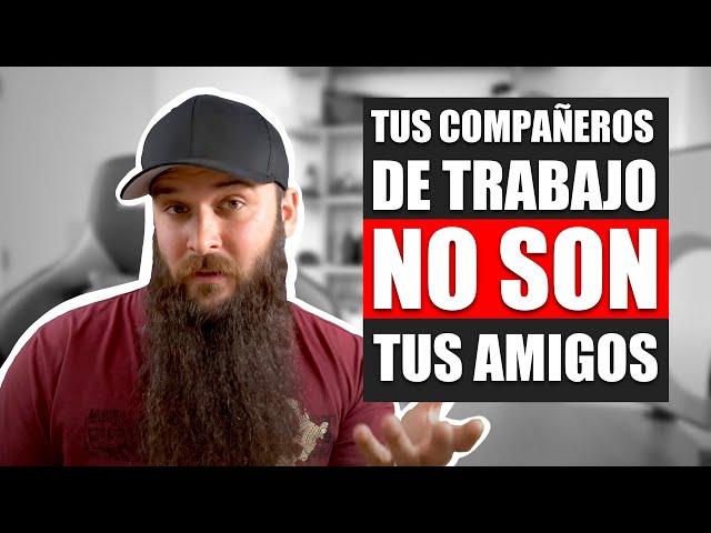 Tus compañeros de trabajo no son tus amigos