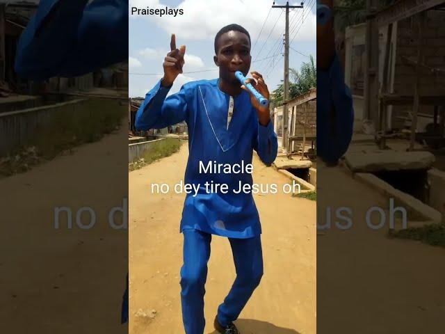 Miracle No Dey Tire Jesus - FLUTE VERSION  (Song by Moses Bliss) Praiseplays cover