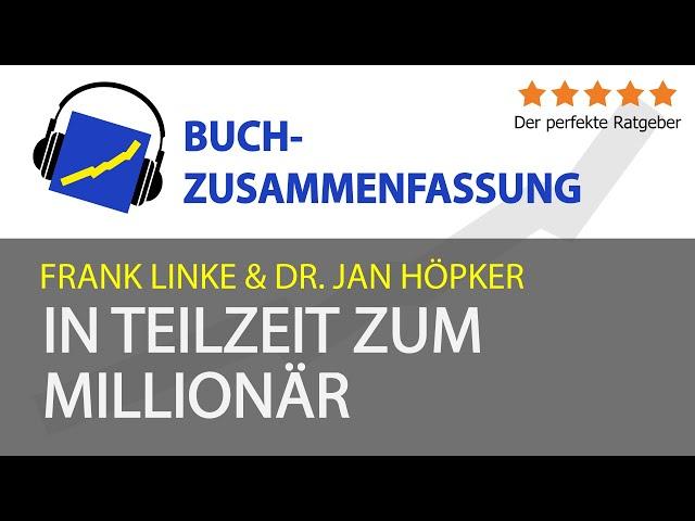 Frank Linke & Dr. Jan Höpker: In Teilzeit zum Millionär (Zusammenfassung)