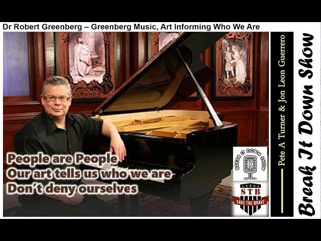 Dr Robert Greenberg – Greenberg Music, Art Informing Who We Are