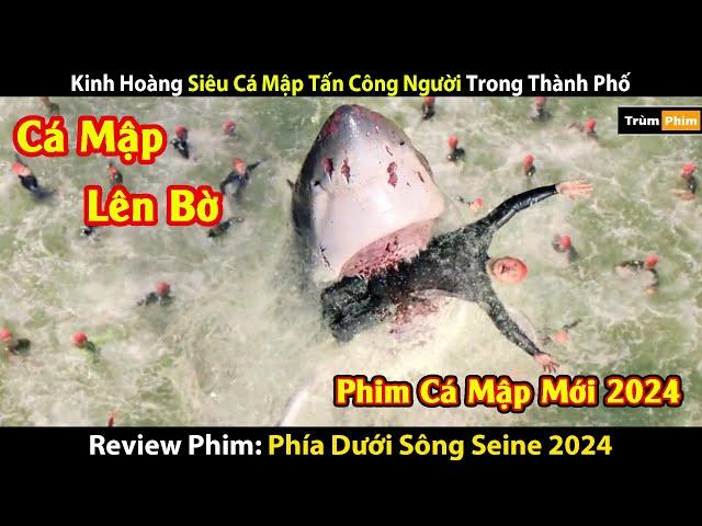 [Review Phim]: Siêu Cá Mập Liên Hoan Xác Thi.t Người Trong Thành Phố| Under Paris | Trùm Phim Review