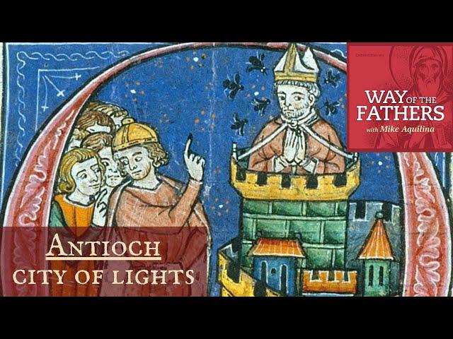 3.3 Cities of God: Antioch, the City of Lights | Way of the Fathers with Mike Aquilina