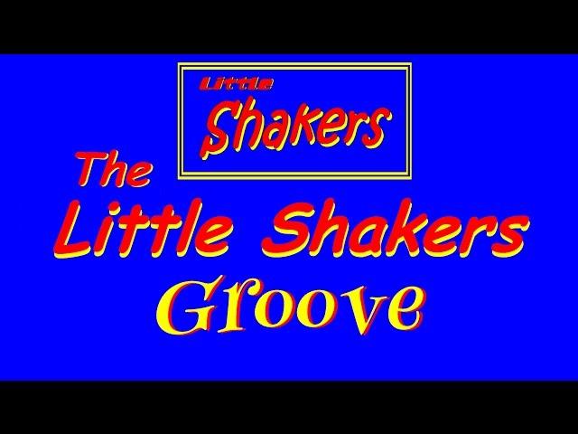 The Little Shakers Groove