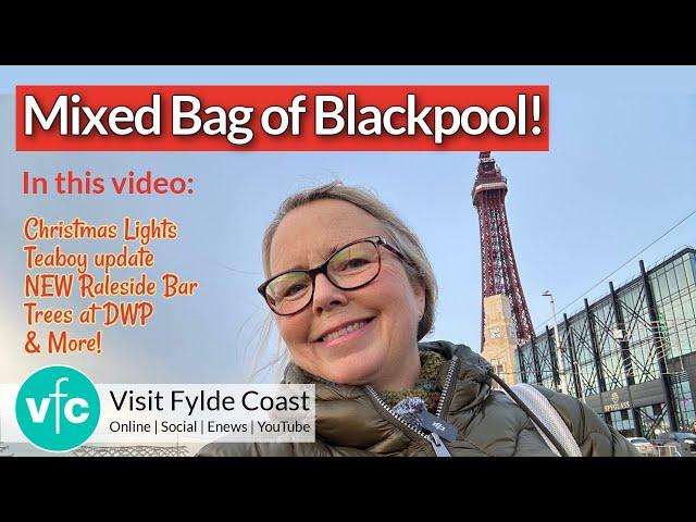 Mixed Bag of Blackpool! Tea Boy | Trees at DWP | NEW Bar | Santa & Xmas Lights!