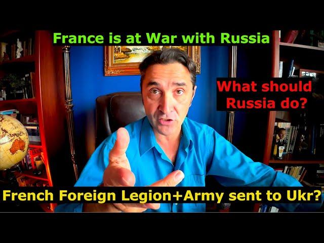 France is at war with Russia. What should Russia do? French Foreign Legion to be deployed to Ukr?