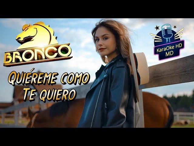 QUIÉREME COMO TE QUIERO - BRONCO (KaraOke HD)