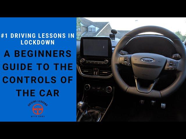 Driving Lessons in Lockdown #1 - A Beginners Guide To The Controls of The Car