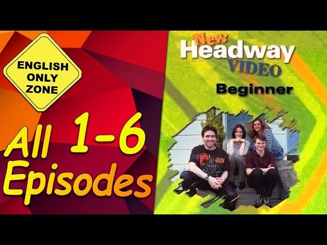  New Headway video - Beginner - 1-6. All Episodes