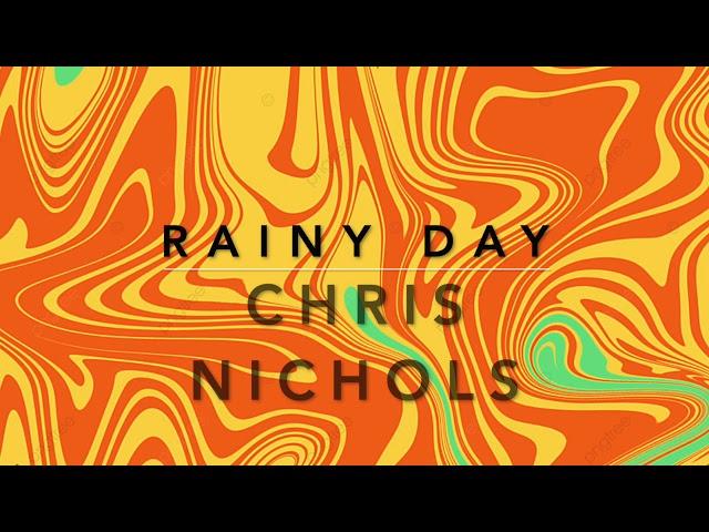Chris Nichols - Rainy Day (Official Audio)