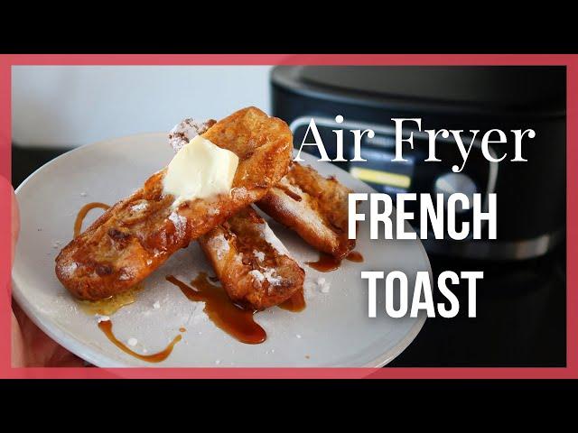 Air Fryer French Toast Recipe (Brioche)