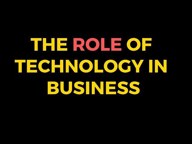 The Role Of Technology In Business Complete Lesson