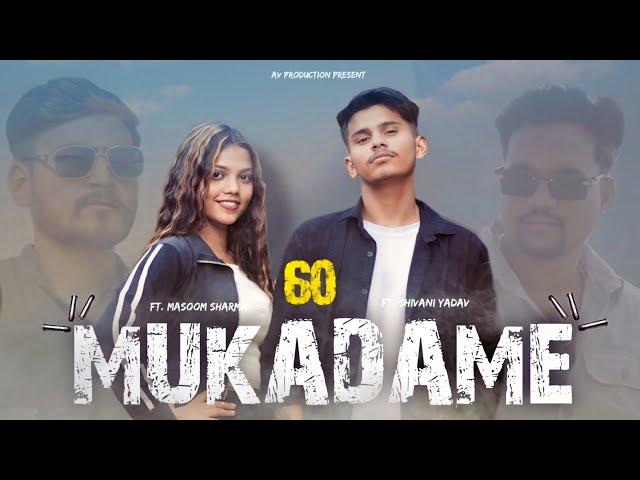 60 MUKADAME : | Ft . Masoom Sharma | Av Production | New Haryanvi Song 2024