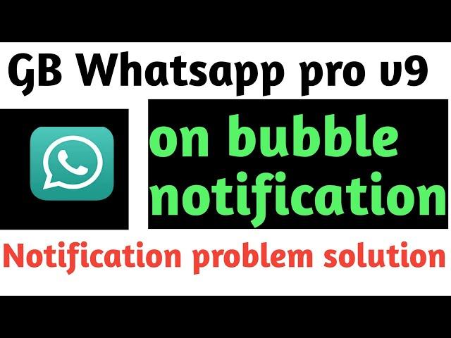 How to solve notification problem in GB WhatsApp Pro V9, on bubble notification on gb WhatsApp