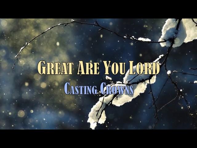 Great Are You Lord - Casting Crowns - with Lyrics