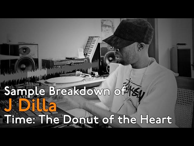 Sample Breakdown of J Dilla - Time: The Donut of the Heart