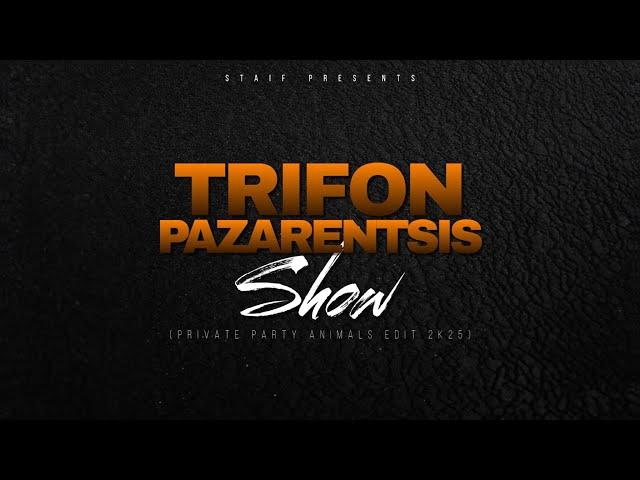 STAiF - Trifon Pazarentsis Show (Private Party Animals Edit 2k25)