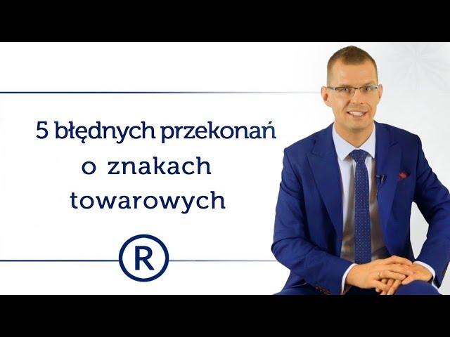 5 błędnych przekonań o znakach towarowych. Prawna ochrona marki odc. 75 - Mikołaj Lech