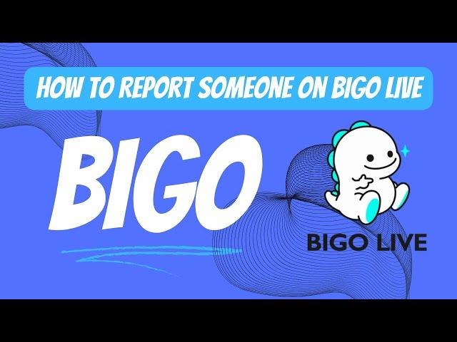 How to Report Someone on Bigo Live