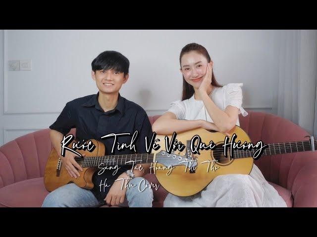 RƯỚC TÌNH VỀ VỚI QUÊ HƯƠNG | Sáng tác: Hoàng Thi Thơ | Hà Thu Cover