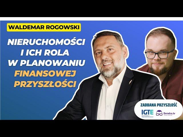 Nieruchomości i ich rola w planowaniu finansowej przyszłości | Podcast #ZadbanaPrzyszłość | IGTE