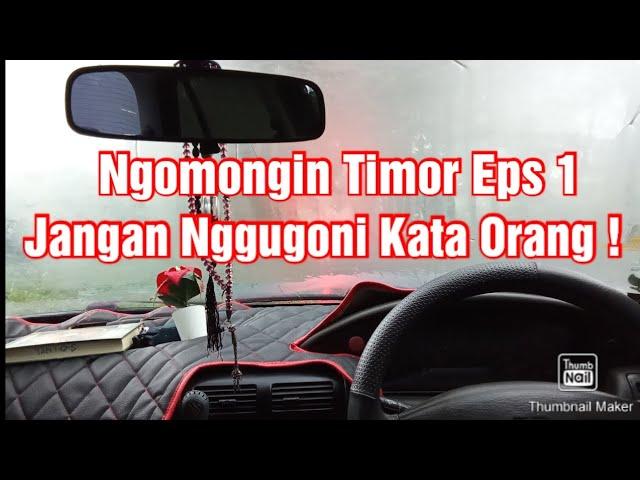 Ngomongin Timor Eps 1 "Jangan Nggugoni Kata Orang" !