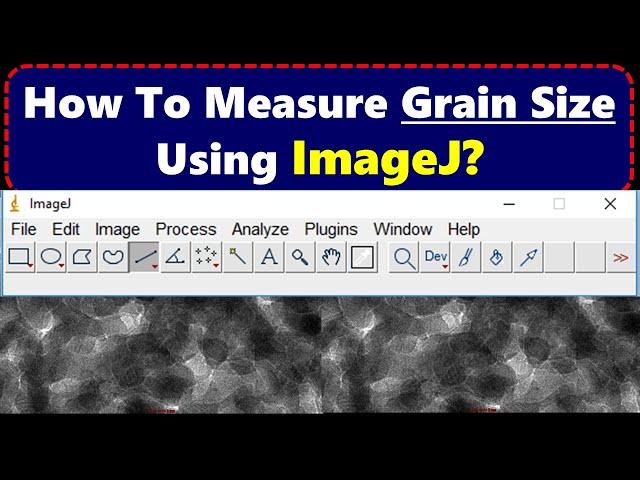 ImageJ: How To Find Grain Size Using ImageJ Software?