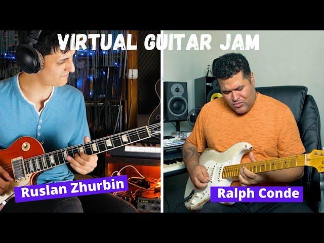 VIRTUAL GUITAR JAM FEATURING RUSLAN ZHURBIN / RALPH CONDE