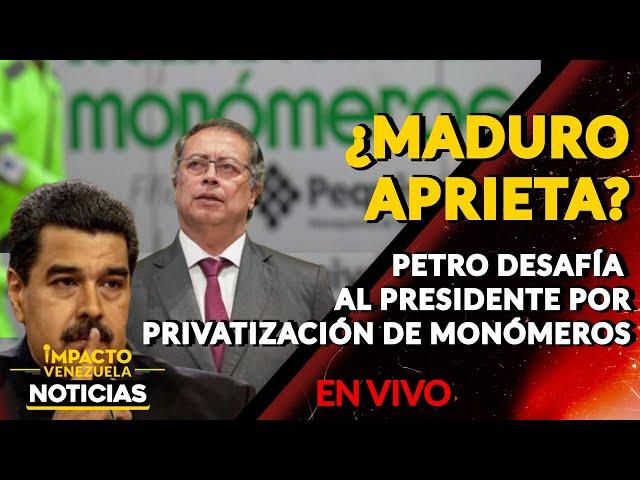  ¿MADURO APRIETA? Petro desafía al presidente por privatización de Monómeros