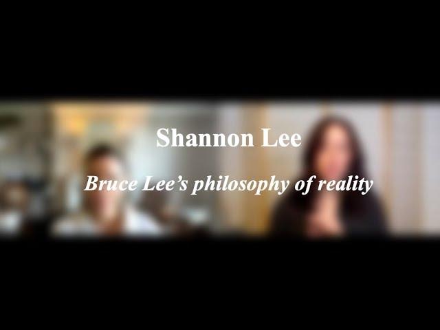 Shannon Lee:  Bruce Lee’s philosophy of reality