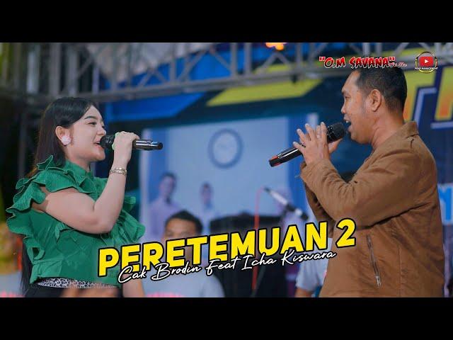 PERTEMUAN 2 - BRODIN FEAT ICHA KISWARA- OM SAVANA SAKJOSE - DEWATA GROUP