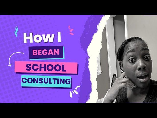 How to become a School Consultant: My Journey into Educational Consulting